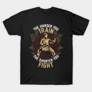 Karate The Harder Your Train The Shorter You Fight T-Shirt